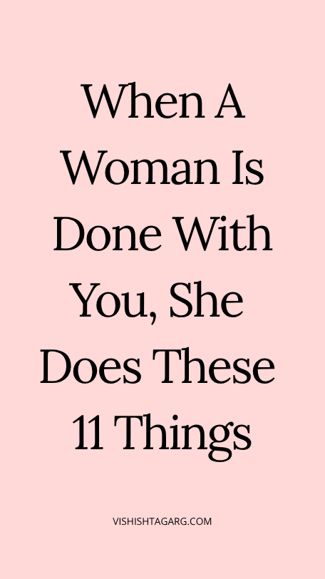 when a woman is done with you and is losing interest