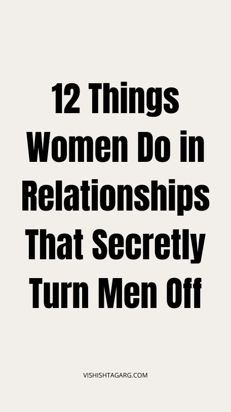 unattractive things women do in a relationship